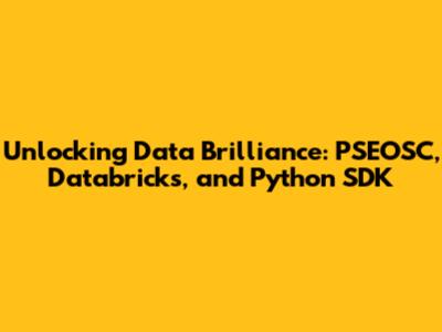 Unlocking Data Brilliance: PSEOSC, Databricks, and Python SDK