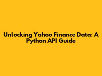 Unlocking Yahoo Finance Data: A Python API Guide