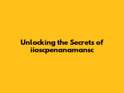 Unlocking the Secrets of iioscpenanamansc