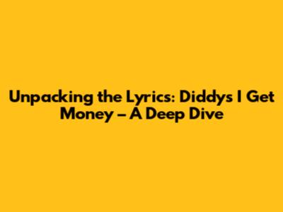 Unpacking the Lyrics: Diddy's 'I Get Money' – A Deep Dive