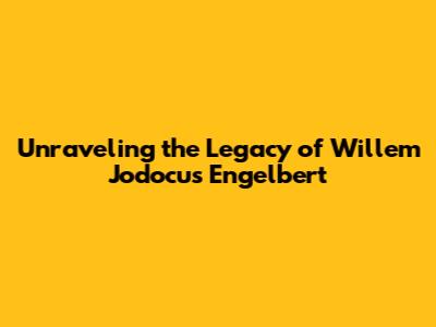 Unraveling the Legacy of Willem Jodocus Engelbert