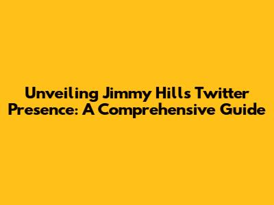 Unveiling Jimmy Hill's Twitter Presence: A Comprehensive Guide
