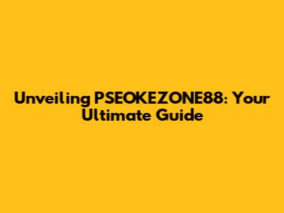 Unveiling PSEOKEZONE88: Your Ultimate Guide