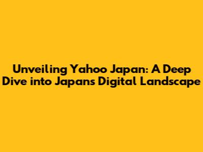 Unveiling Yahoo Japan: A Deep Dive into Japan's Digital Landscape
