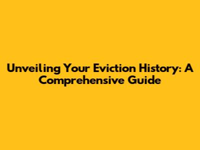 Unveiling Your Eviction History: A Comprehensive Guide