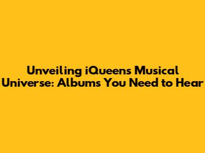 Unveiling iQueen's Musical Universe: Albums You Need to Hear