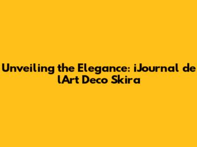 Unveiling the Elegance: iJournal de l'Art Deco Skira