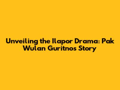 Unveiling the Ilapor Drama: Pak Wulan Guritno's Story