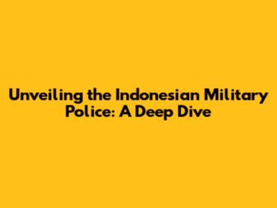 Unveiling the Indonesian Military Police: A Deep Dive