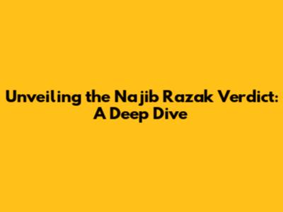 Unveiling the Najib Razak Verdict: A Deep Dive
