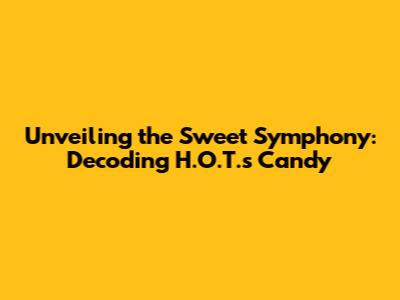 Unveiling the Sweet Symphony: Decoding H.O.T.'s 'Candy'