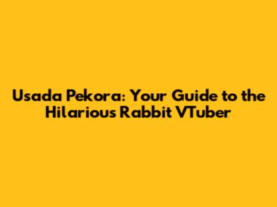 Usada Pekora: Your Guide to the Hilarious Rabbit VTuber