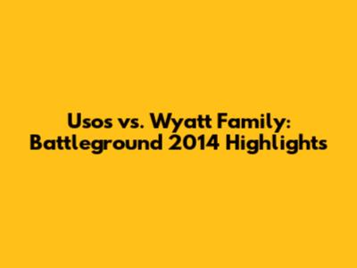 Usos vs. Wyatt Family: Battleground 2014 Highlights
