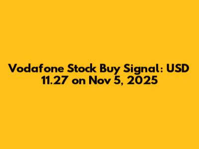 Vodafone Stock Buy Signal: USD 11.27 on Nov 5, 2025