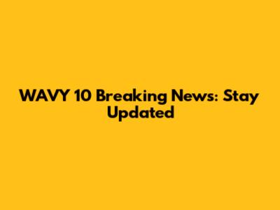 WAVY 10 Breaking News: Stay Updated