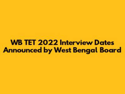 WB TET 2022 Interview Dates Announced by West Bengal Board