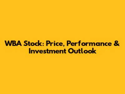 WBA Stock: Price, Performance & Investment Outlook