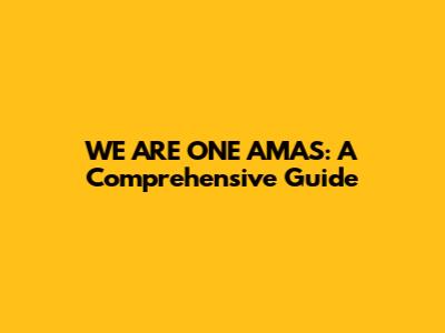 WE ARE ONE AMAS: A Comprehensive Guide
