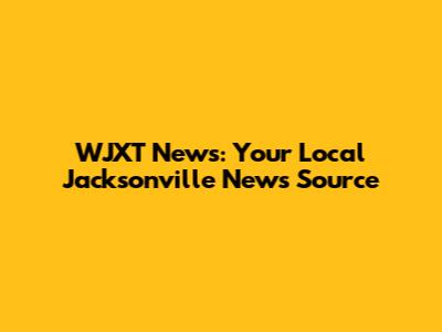 WJXT News: Your Local Jacksonville News Source