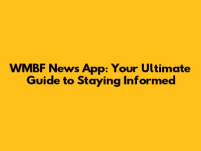 WMBF News App: Your Ultimate Guide to Staying Informed