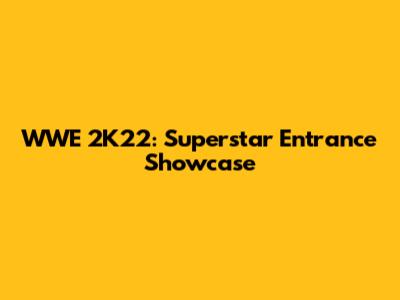 WWE 2K22: Superstar Entrance Showcase