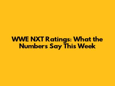 WWE NXT Ratings: What the Numbers Say This Week