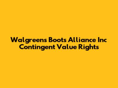Walgreens Boots Alliance Inc Contingent Value Rights