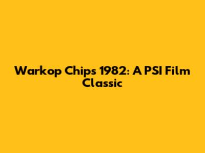 Warkop Chips 1982: A PSI Film Classic