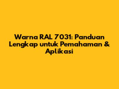 Warna RAL 7031: Panduan Lengkap untuk Pemahaman & Aplikasi