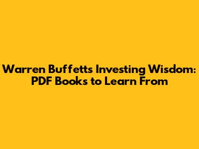 Warren Buffett's Investing Wisdom: PDF Books to Learn From