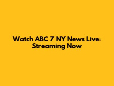 Watch ABC 7 NY News Live: Streaming Now