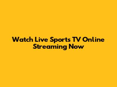 Watch Live Sports TV Online Streaming Now