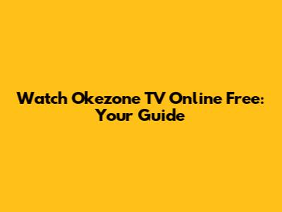 Watch Okezone TV Online Free: Your Guide