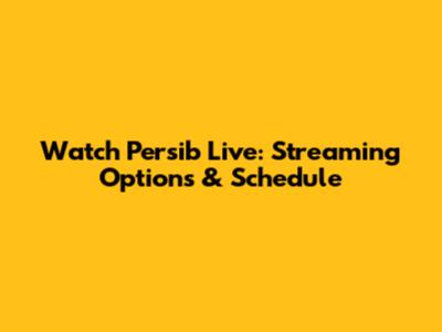 Watch Persib Live: Streaming Options & Schedule