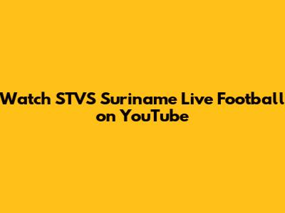 Watch STVS Suriname Live Football on YouTube