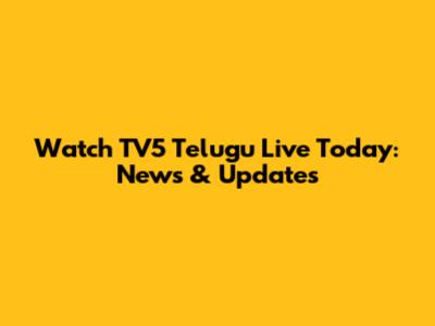 Watch TV5 Telugu Live Today: News & Updates