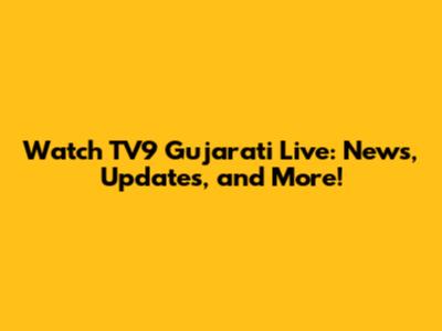 Watch TV9 Gujarati Live: News, Updates, and More!
