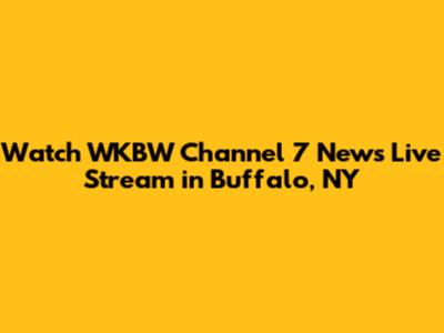 Watch WKBW Channel 7 News Live Stream in Buffalo, NY