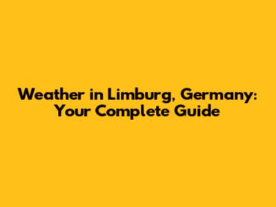 Weather in Limburg, Germany: Your Complete Guide