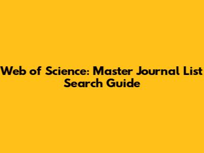 Web of Science: Master Journal List Search Guide