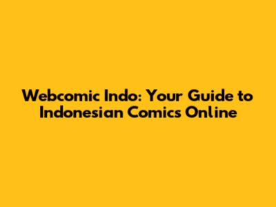 Webcomic Indo: Your Guide to Indonesian Comics Online