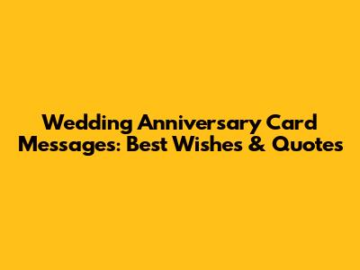 Wedding Anniversary Card Messages: Best Wishes & Quotes