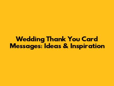 Wedding Thank You Card Messages: Ideas & Inspiration