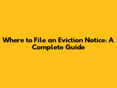 Where to File an Eviction Notice: A Complete Guide