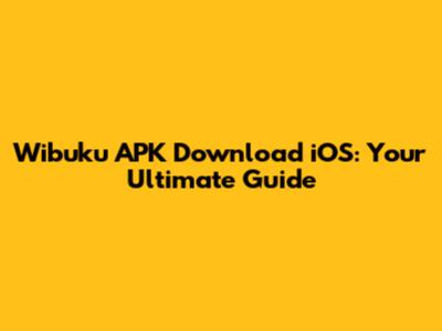 Wibuku APK Download iOS: Your Ultimate Guide