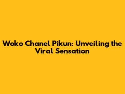 Woko Chanel Pikun: Unveiling the Viral Sensation