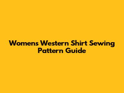Women's Western Shirt Sewing Pattern Guide