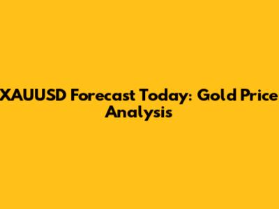 XAUUSD Forecast Today: Gold Price Analysis