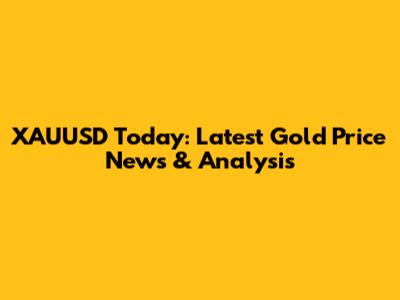 XAUUSD Today: Latest Gold Price News & Analysis