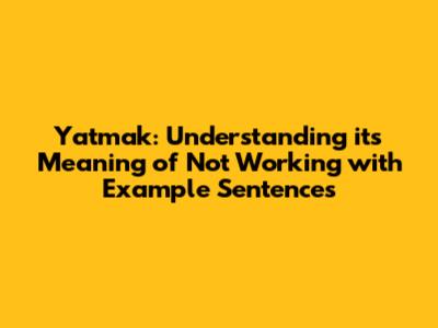 Yatmak: Understanding its Meaning of Not Working with Example Sentences